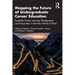 Mapping the Future of Undergraduate Career Education: Equitable Career Learning, Development, and Preparation in the New World of Work