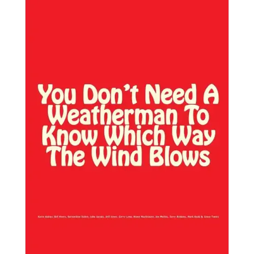 You Don't Need A Weatherman To Know Which Way The Wind Blows