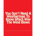 You Don't Need A Weatherman To Know Which Way The Wind Blows