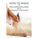 How to Make a Million Dollars as a Massage Therapist: The Secret Formula to Success Revealed!