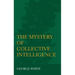 The Mystery of Collective Intelligence