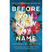 Before You Knew My Name