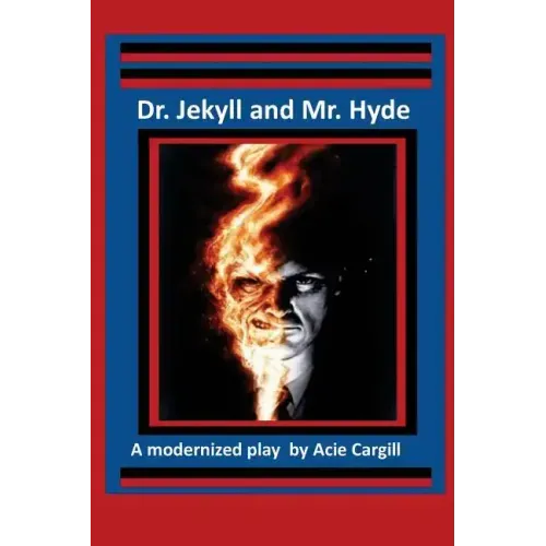 Dr. Jekll and Mr. Hyde - A Modernized Play
