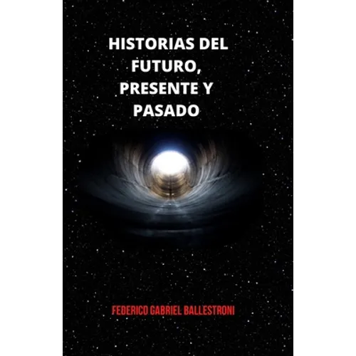 Historias del Futuro, Presente Y Pasado