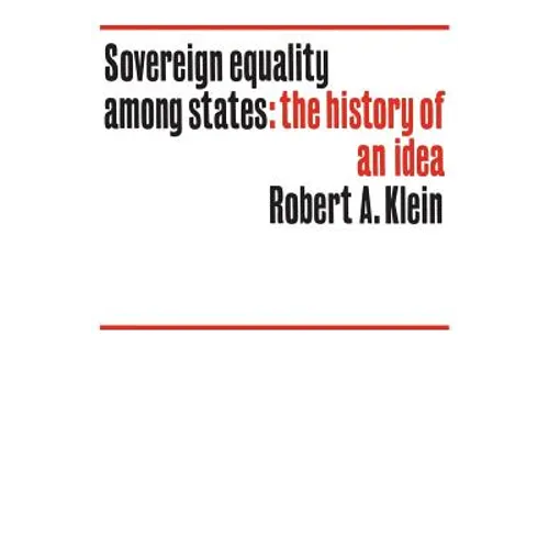 Sovereign Equality Among States: The History of an Idea