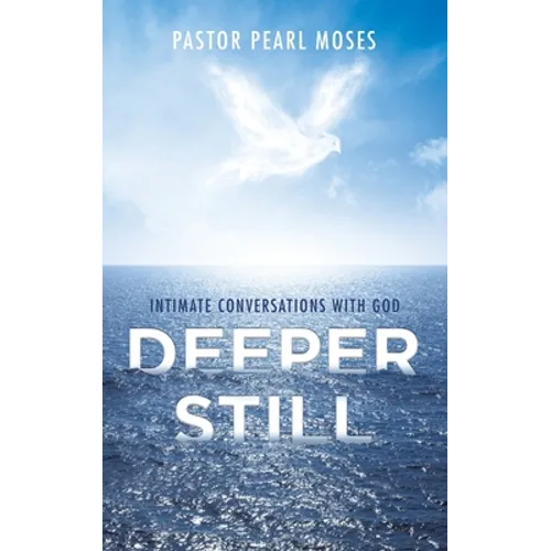 Deeper Still: Intimate Conversations with God