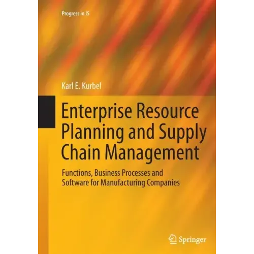 Enterprise Resource Planning and Supply Chain Management: Functions, Business Processes and Software for Manufacturing Companies