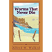 Worms That Never Die
