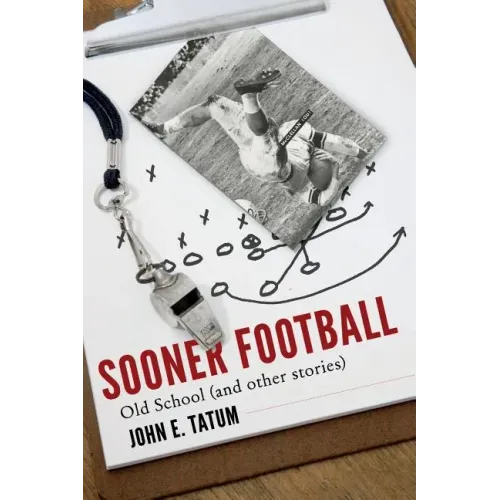 Sooner Football: Old School and Other Stories