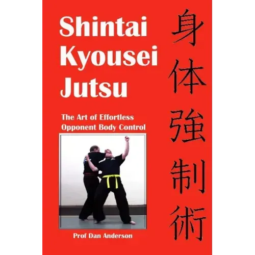 Shintai Kyousei Jutsu: The Art of Effortless Opponent Body Control