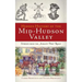 Hidden History of the Mid-Hudson Valley: Stories from the Albany Post Road