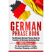 German Phrase Book: The Ultimate German Phrase Book for Travelers of Germany, Including Over 1000 Phrases for Accommodations, Eating, Trav