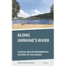 Along Ukraine's River: A Social and Environmental History of the Dnipro