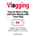 Vlogging. How to start a vlog and earn money with your vlog. Vlogging tips and themes, cameras, videos, marketing, talent managers and sponsors.