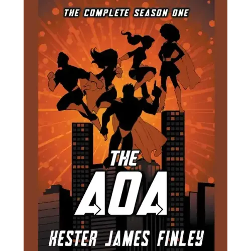 The AOA: The Complete Season One (The Agents of Ardenwood, Episodes 1-6 plus Prequel)