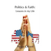 Politics and Faith: Lessons in my Life
