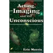 Acting, Imaging and the Unconscious