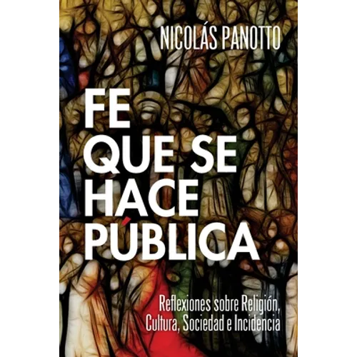 Fe que se hace Pública: Reflexiones sobre Religión, Cultura, Sociedad e Incidencia