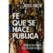 Fe que se hace Pública: Reflexiones sobre Religión, Cultura, Sociedad e Incidencia