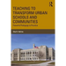 Teaching to Transform Urban Schools and Communities: Powerful Pedagogy in Practice