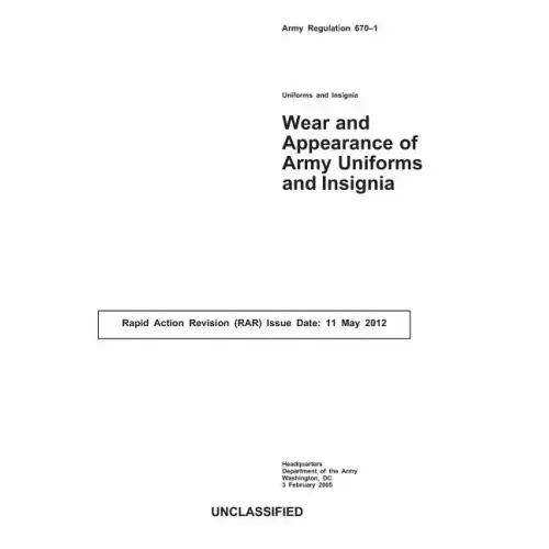 Army Regulation 670-1 (AR670-1): Wear and Appearance of Army Uniforms and Insignia