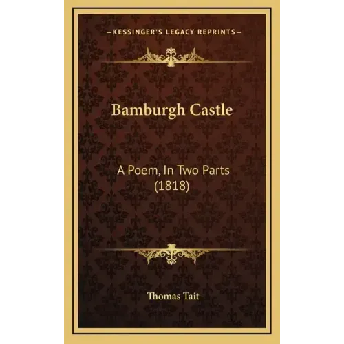 Bamburgh Castle: A Poem, in Two Parts (1818)