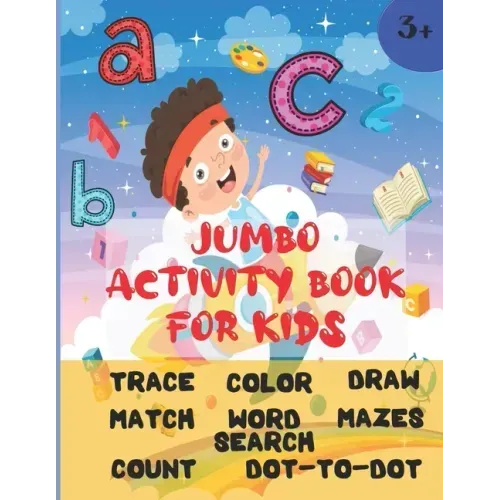 Jumbo Activity Book For Kids: Ages 3 and up (Pre-K/1st Grade) Fun learning Activity Workbook with over 200 activities (8.5" x 11") Trace, color, mat