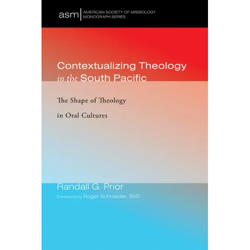 Contextualizing Theology in the South Pacific: The Shape of Theology in Oral Cultures