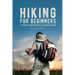 Hiking for Beginners: 7 Steps to Becoming a Capable Hiker