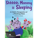 Shhhhh, Mommy is Sleeping: A Child's Perspective of a Working Mom