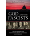 God and the Fascists: The Vatican Alliance with Mussolini, Franco, Hitler, and Pavelic