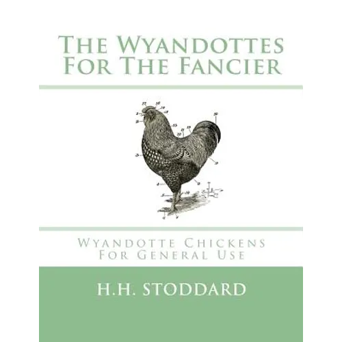 The Wyandottes For The Fancier: Wyandotte Chickens For General Use