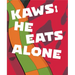 Kaws: He Eats Alone