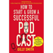 How to Start and Grow a Successful Podcast: Tips, Techniques and True Stories from Podcasting Pioneers
