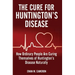 The Cure for Huntington's Disease