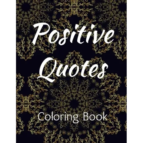 Positive Quotes: Affirmation Coloring Book for Adults Coloring Books for Adult Relaxation