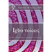 Igbo voices; hidden wisdom from the ancient language.: Igbo Voices