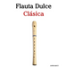 Flauta Dulce Clásica: Piezas fáciles de Bach, Mozart, Beethoven, Vivaldi y otros compositores
