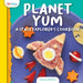 Planet Yum: A Space Explorer's Cookbook