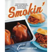 Smokin': Recipes for Smoking Ribs, Salmon, Chicken, Mozzarella, and More with Your Stovetop Smoker