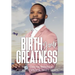 Birth Your Greatness