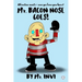 Mr. Bacon Nose Goes
