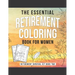 The Essential Retirement Coloring Book for Women: A Fun Retirement Gift for Coworker and Colleague
