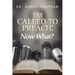 I'm Called to Preach Now What!: A User Guide to Effective Preaching