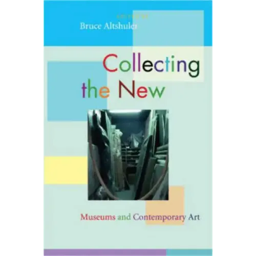 Collecting the New: Museums and Contemporary Art