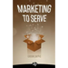 Marketing to Serve: The Entrepreneur's Guide to Marketing to Your Ideal Client and Making Money with Heart and Authenticity