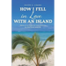 How I Fell in Love with an Island: Tales of Accidental Adventures in the Cook Islands
