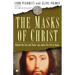Masks of Christ: Behind the Lies and Cover-Ups about the Life of Jesus