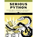 Serious Python: Black-Belt Advice on Deployment, Scalability, Testing, and More
