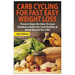 Carb Cycling for Fast Easy Weight Loss: Proven Steps on How to Lose Stubborn Belly Fat, Live Healthy & Build Muscle for Life!